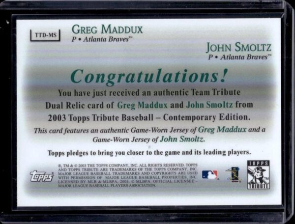 Greg Maddux John Smoltz 2003 Topps Tribute Relic Atlanta Braves TTD-MS - Image 2